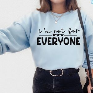 I’m not made for everyone